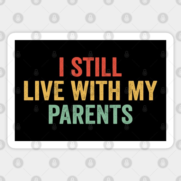 I Still Live With My Parents Magnet by 𝐏𝐫𝐢𝐧𝐜𝐞